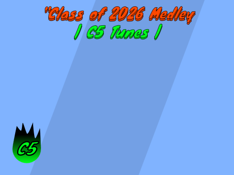 "Class of 2026 Medley" | C5 Tunes |
