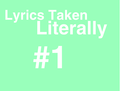 Lyrics Taken Literally