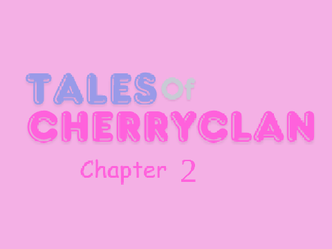 Tales of Cherryclan: chptr 2