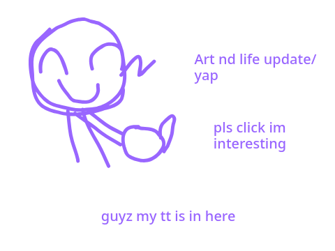 smtn I drew / life update idk eheh