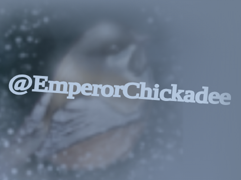 @EmperorChickadee