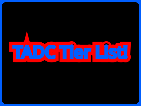 tadc tier list! remix