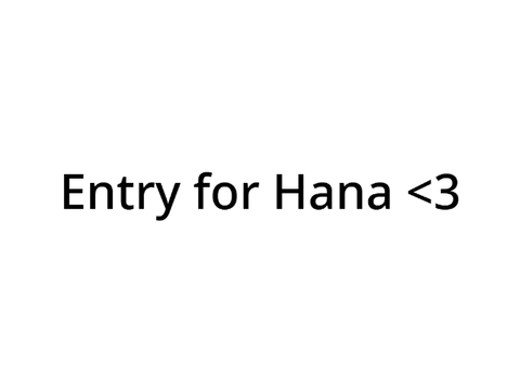 Entry for Hana <3