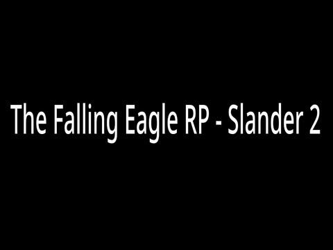 The Falling Eagle RP - Slander 2
