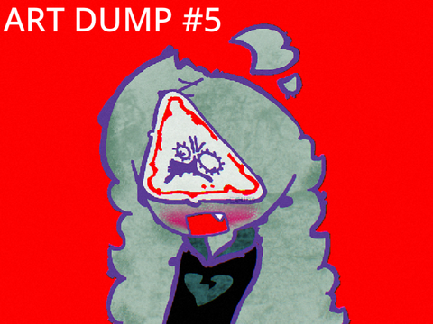 - | Art Dump #5 | -