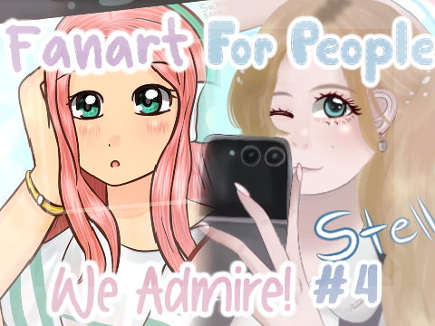 ༏˖Fanart for People We Admire!! #4!  ಿৎ˖༏