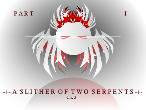 Chapter 3 Part 1 - A Slither of Two Serpents