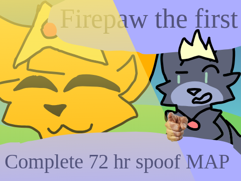 ⁑Firepaw the First Open 72-hour spoof MAP⁑ remix