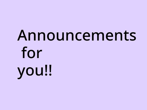 Some announcements >.<