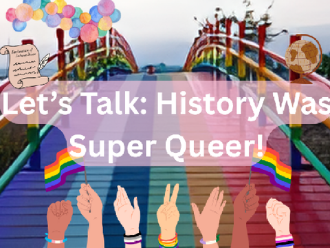 Lets Talk: History was super queer!