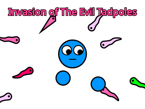 Invasion of The Evil Tadpoles