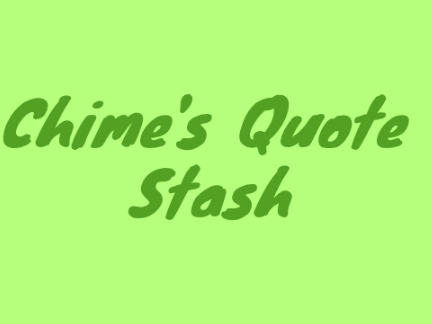 Chime's Quote Stash