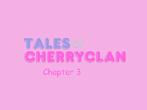 Tales of Cherryclan: Chpt 3