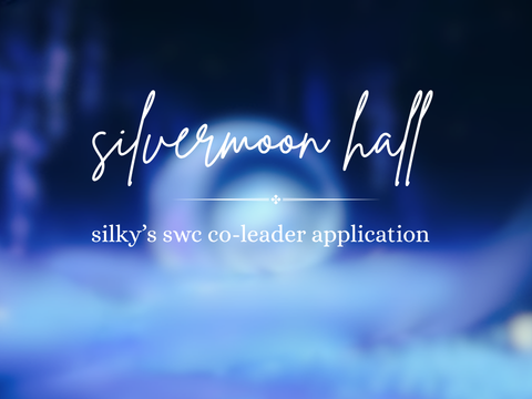 [#mythftw!!!] silvermoon hall ☾ silky's swc co-leader application