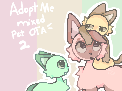 TAKEN ✿ AM Mixed-Pet OTA 2 ✿