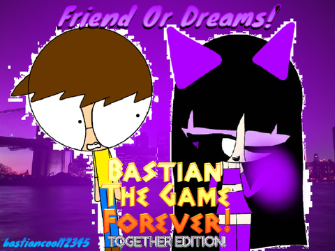 BASTIAN THE GAME FOREVER!: TOGETHER EDITION!