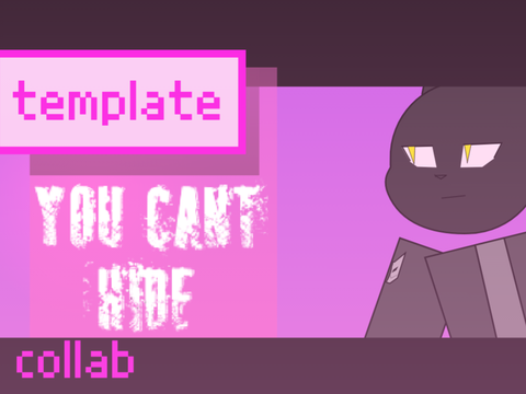 You Cant Hide|| meme template remix