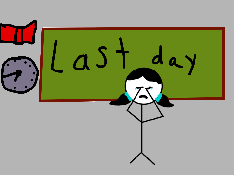 The last day of school...