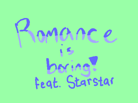 romance is boring! || Starstar animation meme