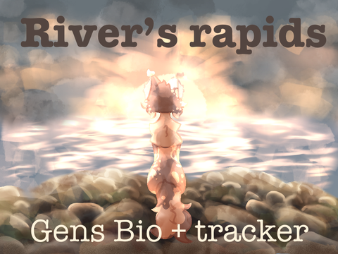 ˋ°•*⁀➷ Riverspirit’s Rapids - a gens bio + tracker