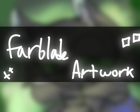 Farblade Artwork !!
