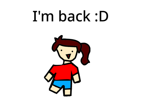 I'm back :D