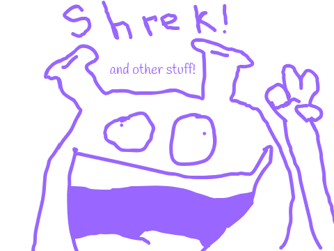 shrek and other stuff