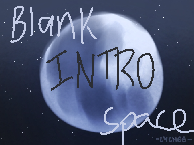 Blank Space // Intro