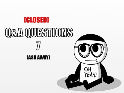 Q&A Questions 7 [CLOSED]