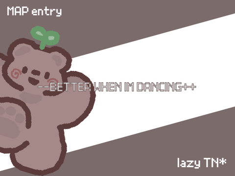 [Better When I'm Dancing!] map entry- Brownie