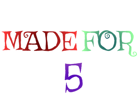 made for 5 (pt:2)