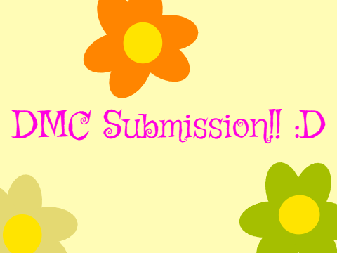 DMC Submission!! :D