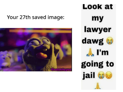 Your 27th saved image is your lawyer remix