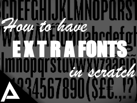 How to have more fonts In Scratch!