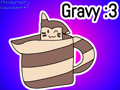I drew gravyyy yay 