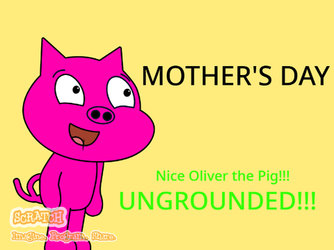 Oliver the Pig gets ungrounded on Mother's Day