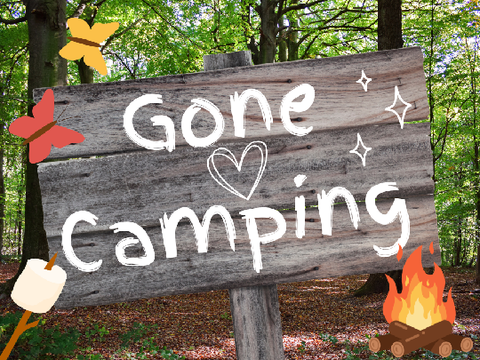 Gone Camping!! 