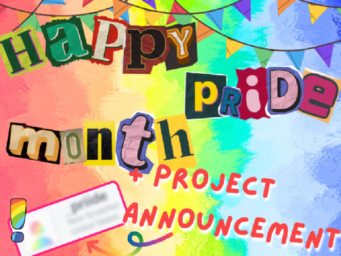 Happy Pride Month+ Project Announcement! 