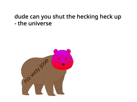 dude can you shut the hecking heck up