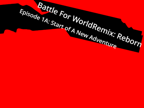 BFWR:R 1A: Start of A New Adventure remix