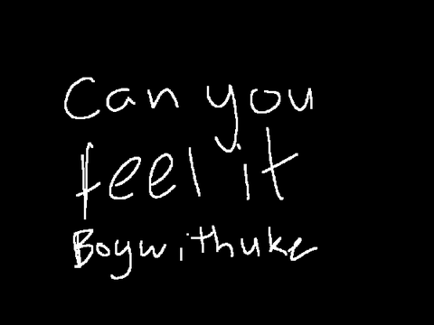 Can You Feel it- BOYWITHUKE