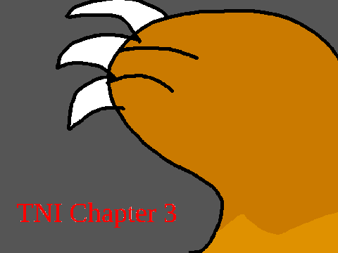 TNI // Chapter 3 // ... Oh no