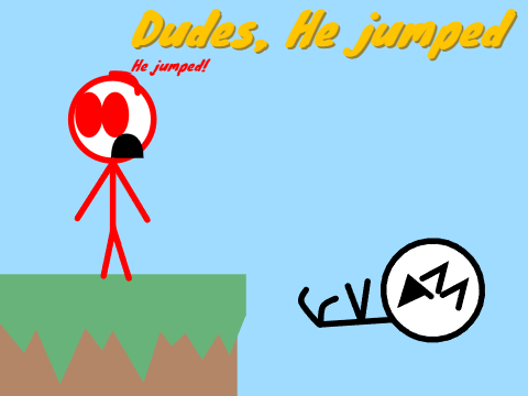 [Contest Entry] Dudes, He jumped