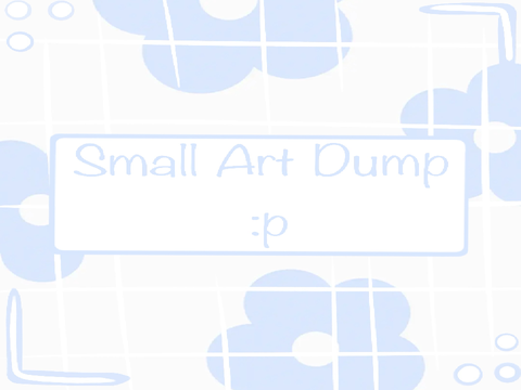 Small Art Dump :p
