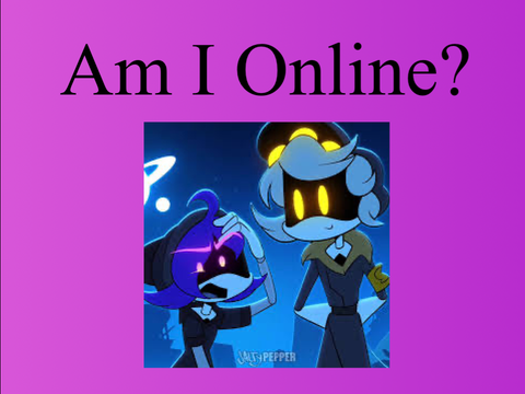 Am I online?????????????????????????????????????????????????[Keeps on adding question marks]