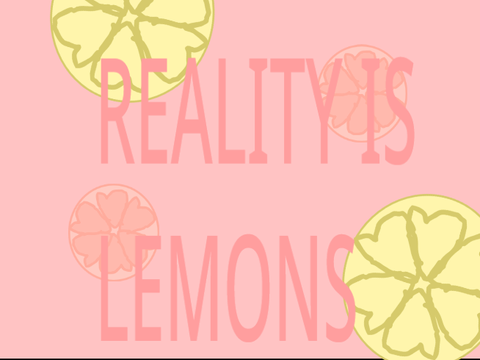Reality is lemons! [MEME ANIMATION]