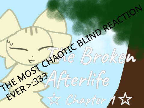 Blind Reaction of the Broken Afterlife bc it’s cool