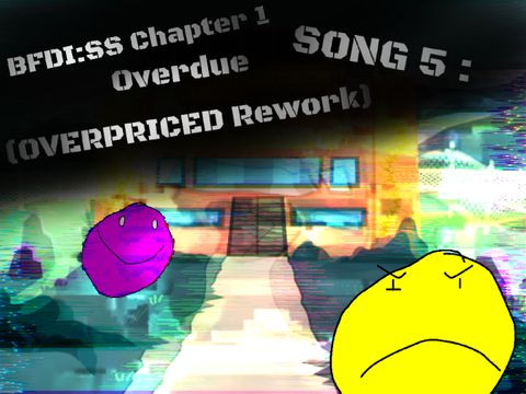 [13+] BFDI:SS Chapter 1 Song 5 : Overdue (OVERPRICED Rework)