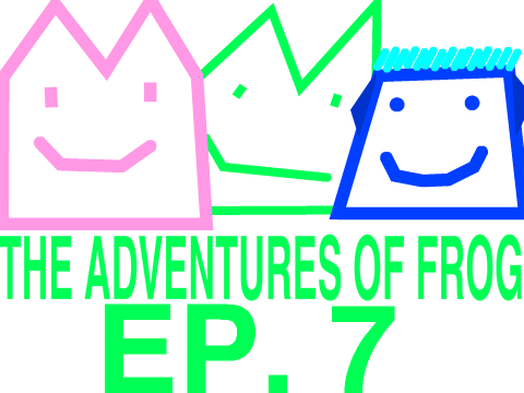Ep. 7-The adventures of frog-Exploring!