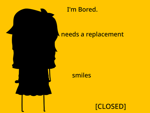 I'm Bored. Replacement Sign Ups